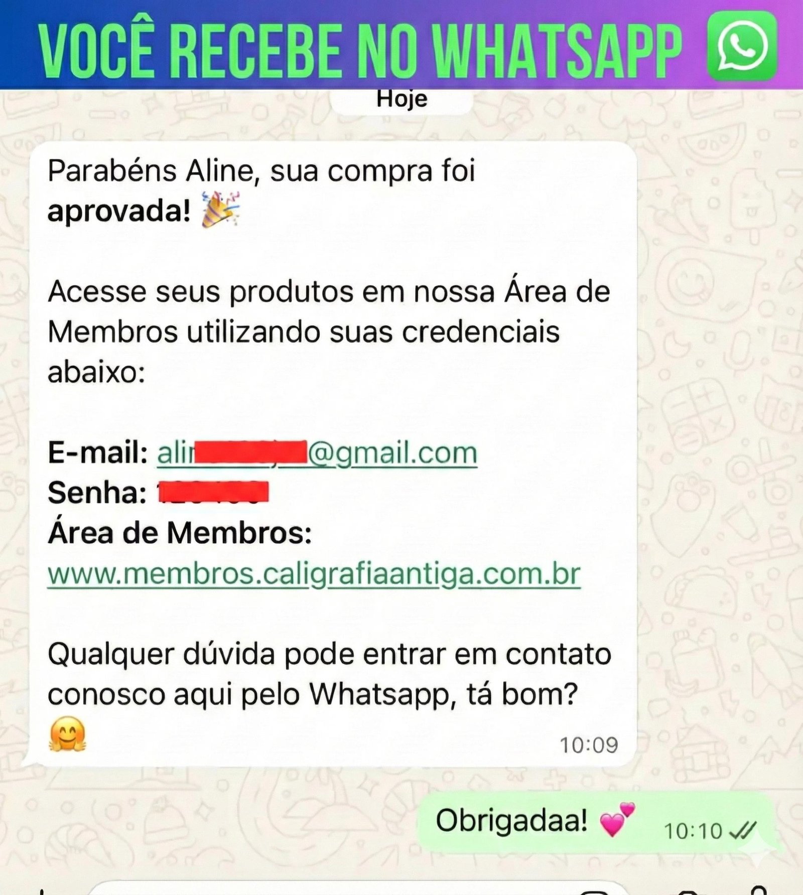 Após a compra você recebe imediatamente o acesso pelo Whatsapp.